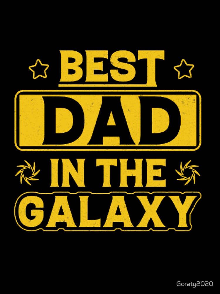 Best Dad In The Galaxy Shirt,father day shirt by Goraty2020