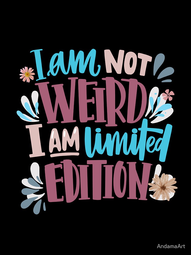 I am limited edition by AndamaArt