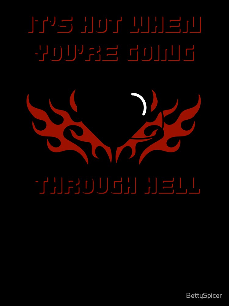 it's hot when you're going through hell by BettySpicer