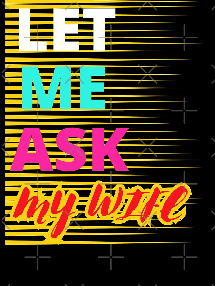 LET ME ASK MY WIFE FUNNY GIFTS FOR COUPLES by Filmharmony