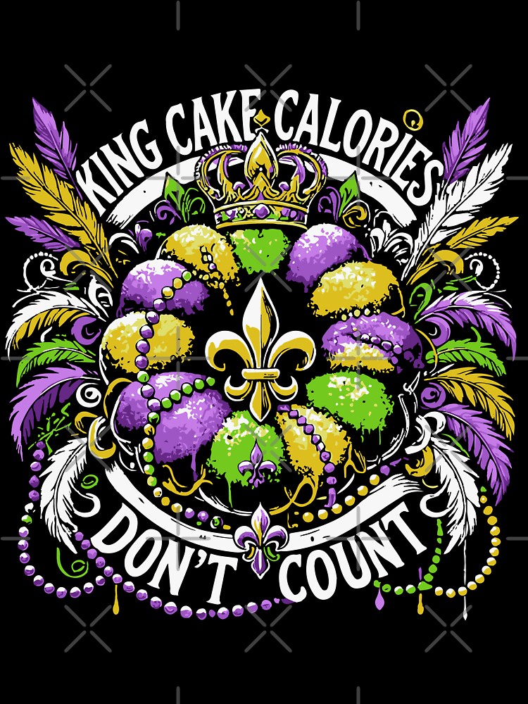 Mardi Gras King Cake Calories Don't Count by LuminOrb