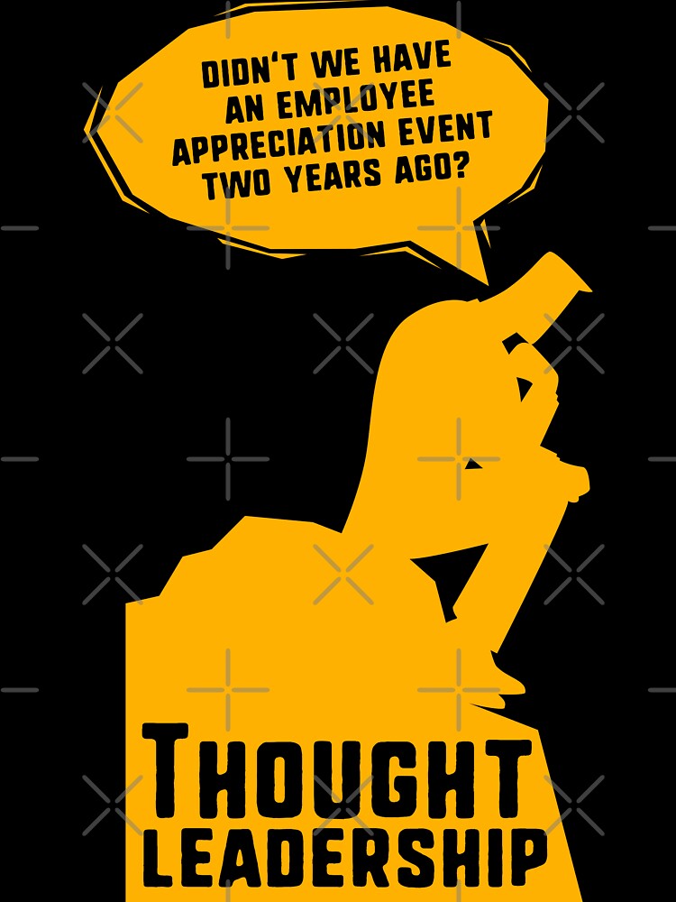 thought leadership - didn't we have an employee appreciation event by jimmyroyaltee
