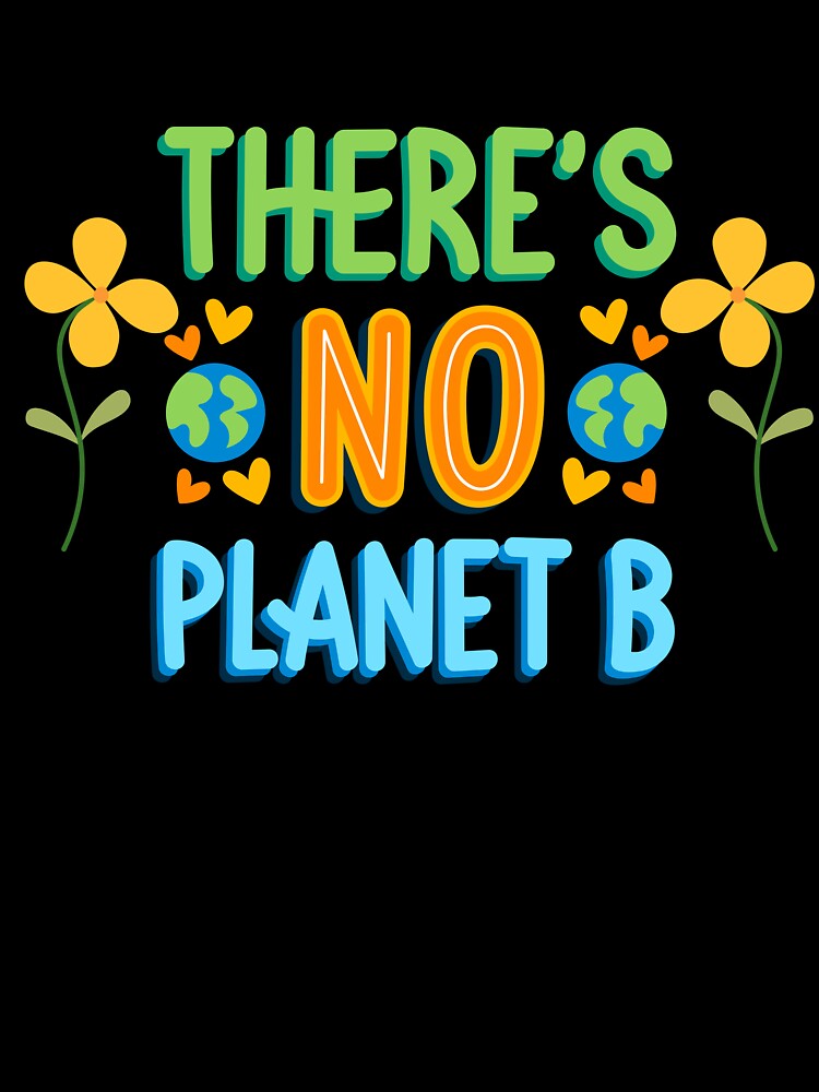 There’s No Planet B Cute Eco Design Climate Awareness Art by FreedomAndLove