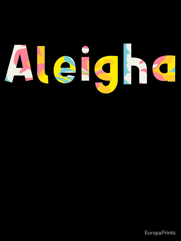 Aleigha Custom Name by EuropaPrints