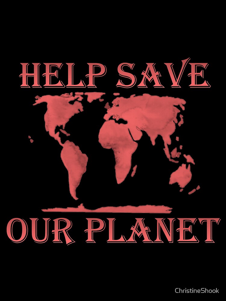 Help Save Our Planet, Red by ChristineShook
