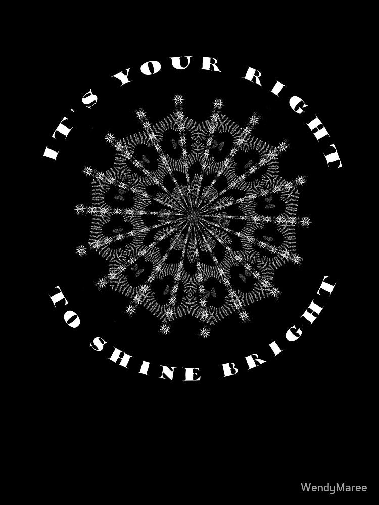 IT'S YOUR RIGHT TO SHINE--and silvery-grey patterns by WendyMaree