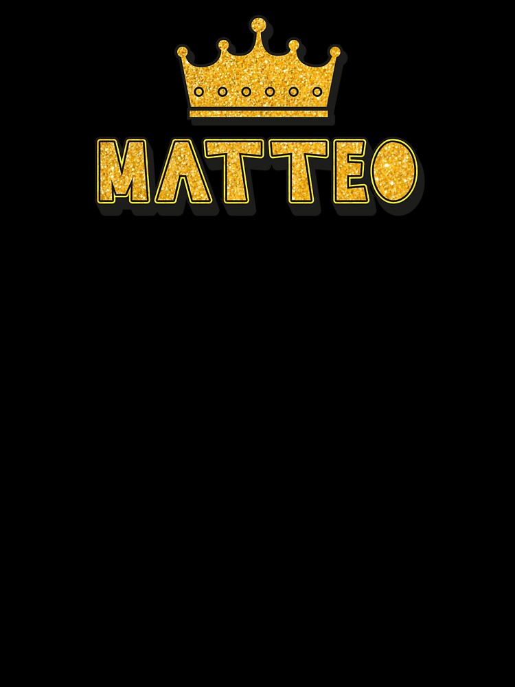 Matteo Personalized Name With Crown - Cool & Funny Custom Gift for Men and Boys by Oussinc