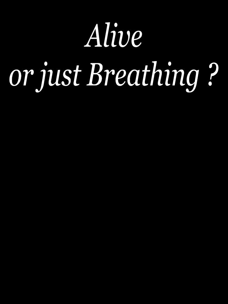 Alive or Just BreathingQuotes by Twistedpenda