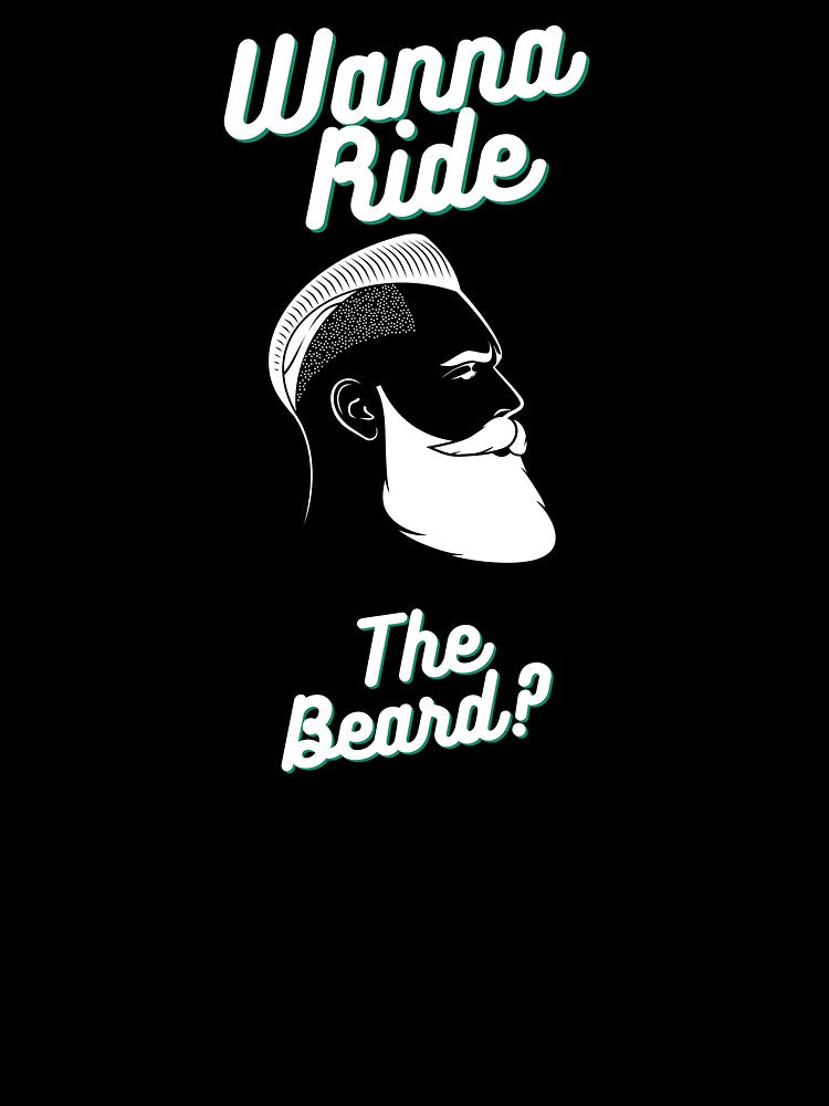 4 Wanna Ride The Beard? Beard Lovers Design <3 by SweetEnjoyable