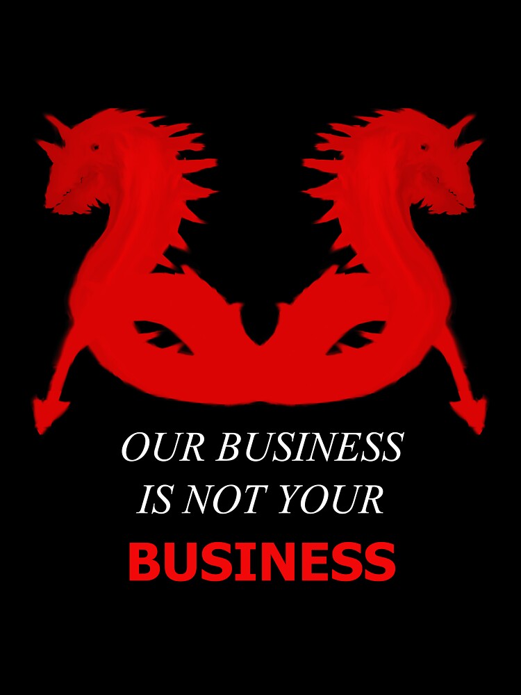 Our Business Is Not Your Business (Two Red Sea Serpents) by SelfUpgrade