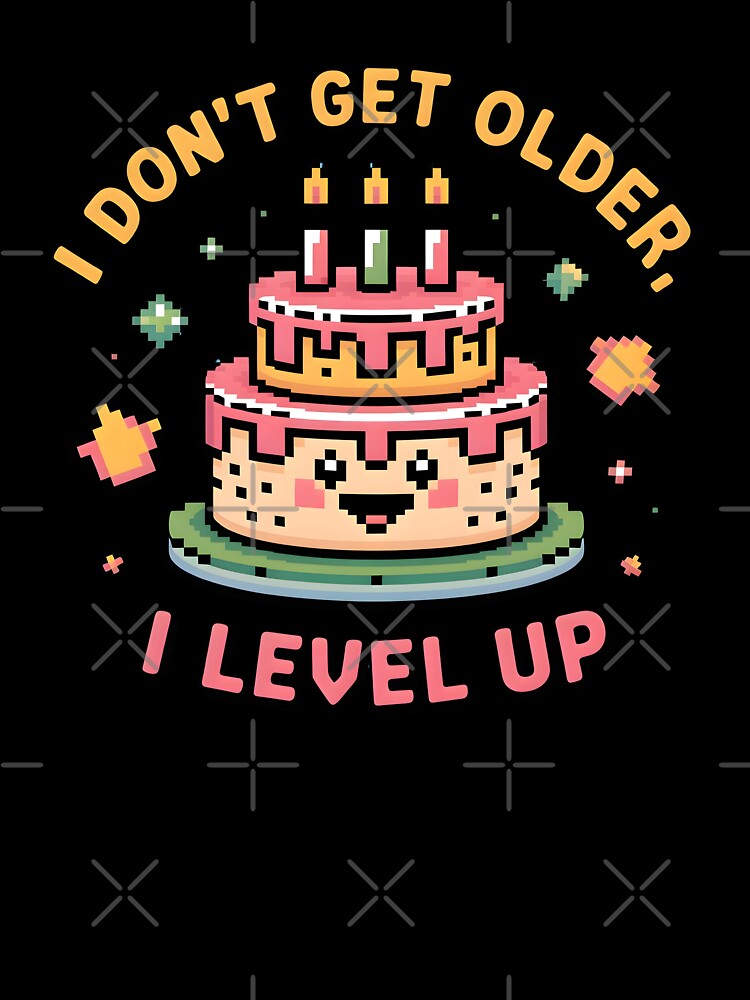 Pixel Birthday Cake – I Don’t Get Older, I Level Up by CalmDownZone ⭐️⭐️⭐️⭐️⭐️