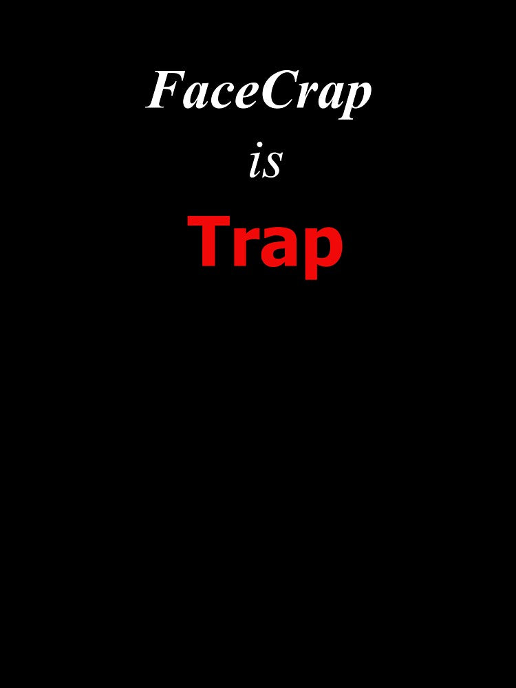 FaceCrap is Trap (Blue Background) by SelfUpgrade