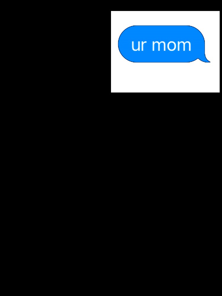ur mom text message by reesewolf