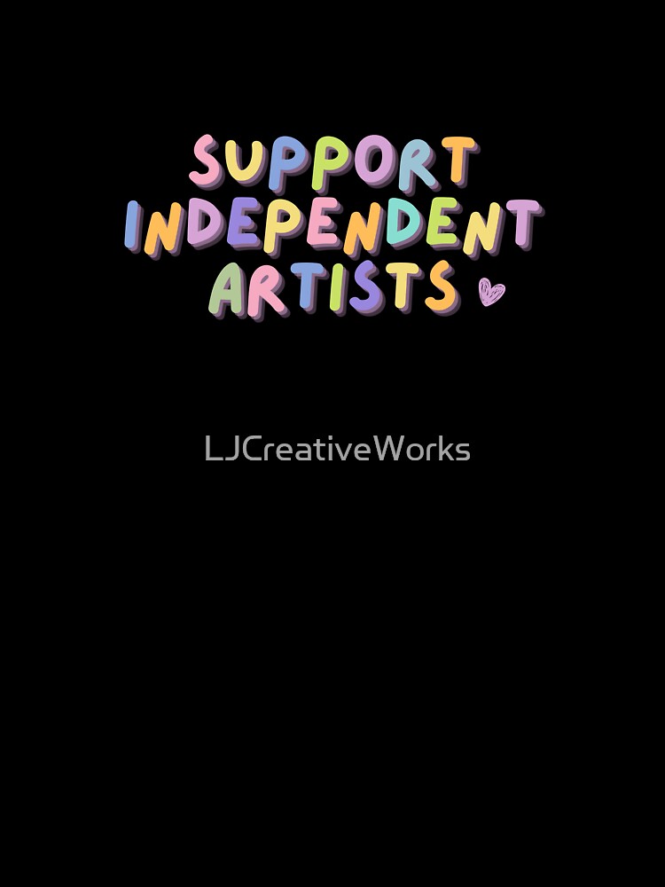Support Independent Artists by LJCreativeWorks
