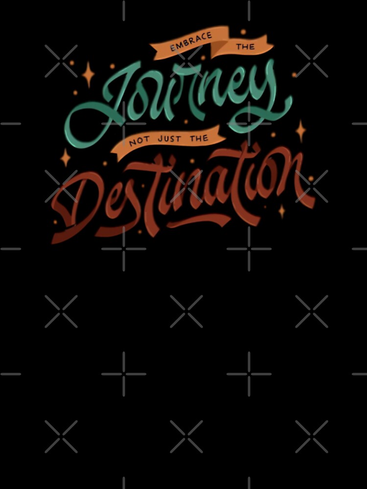 Journey Over Destination - Traveler's T-Shirt by Lateef Prints