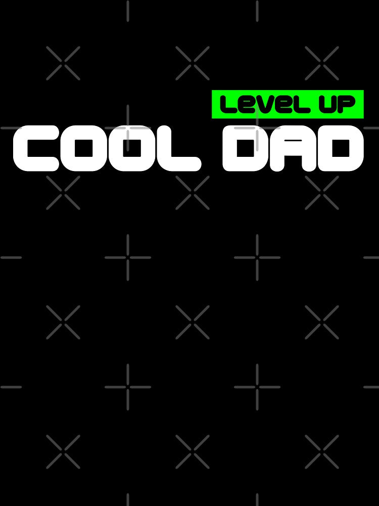 Level up cool dad by DAFIN