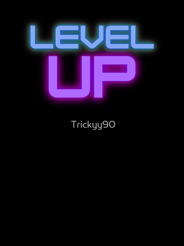 Level Up by Trickyy90