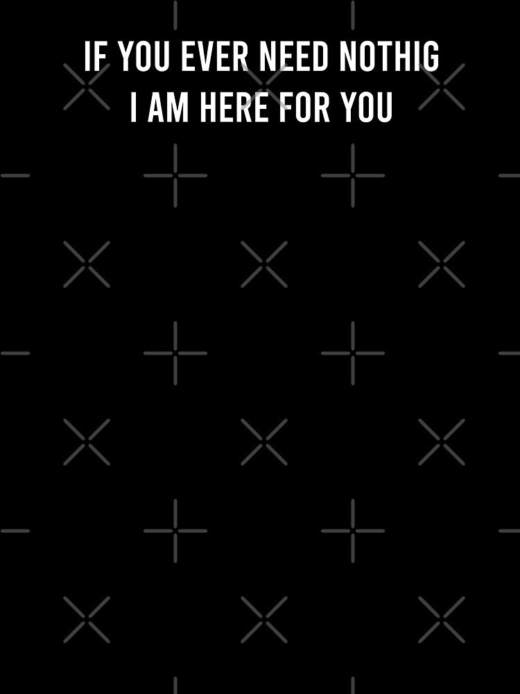 If you ever need nothing i am here for you by Ralu04