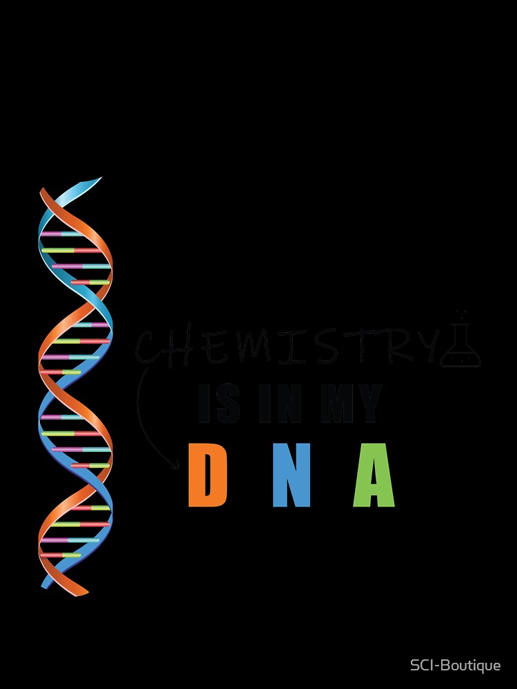 Chemistry Is My DNA science Themed Design by SCI-Boutique