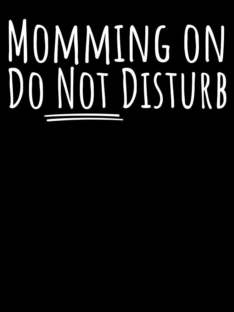 Antisocial Mom - Momming on Do Not Disturb by musthavewords