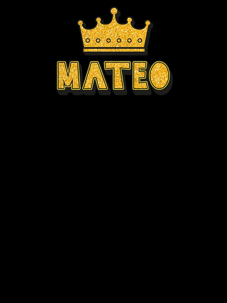 Mateo Personalized Name With Crown - Cool & Funny Custom Gift for Men and Boys by Oussinc
