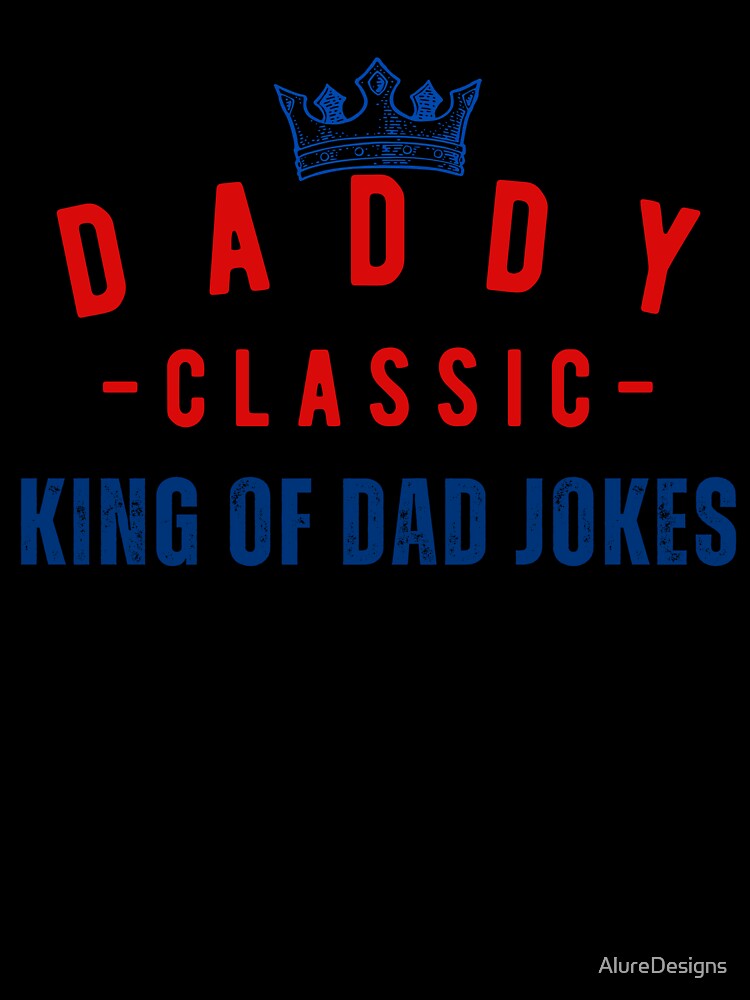 Daddy king of dad jokes by AlureDesigns