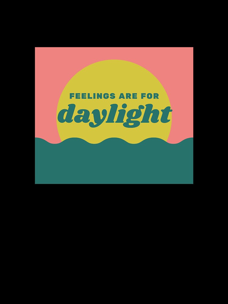 Feelings are for daylight by marginaliapod