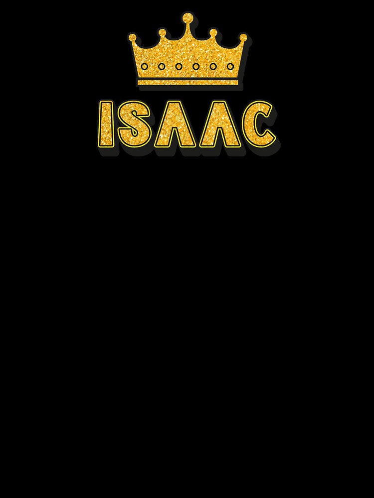 Isaac Personalized Name With Crown - Cool & Funny Custom Gift for Men and Boys by Oussinc