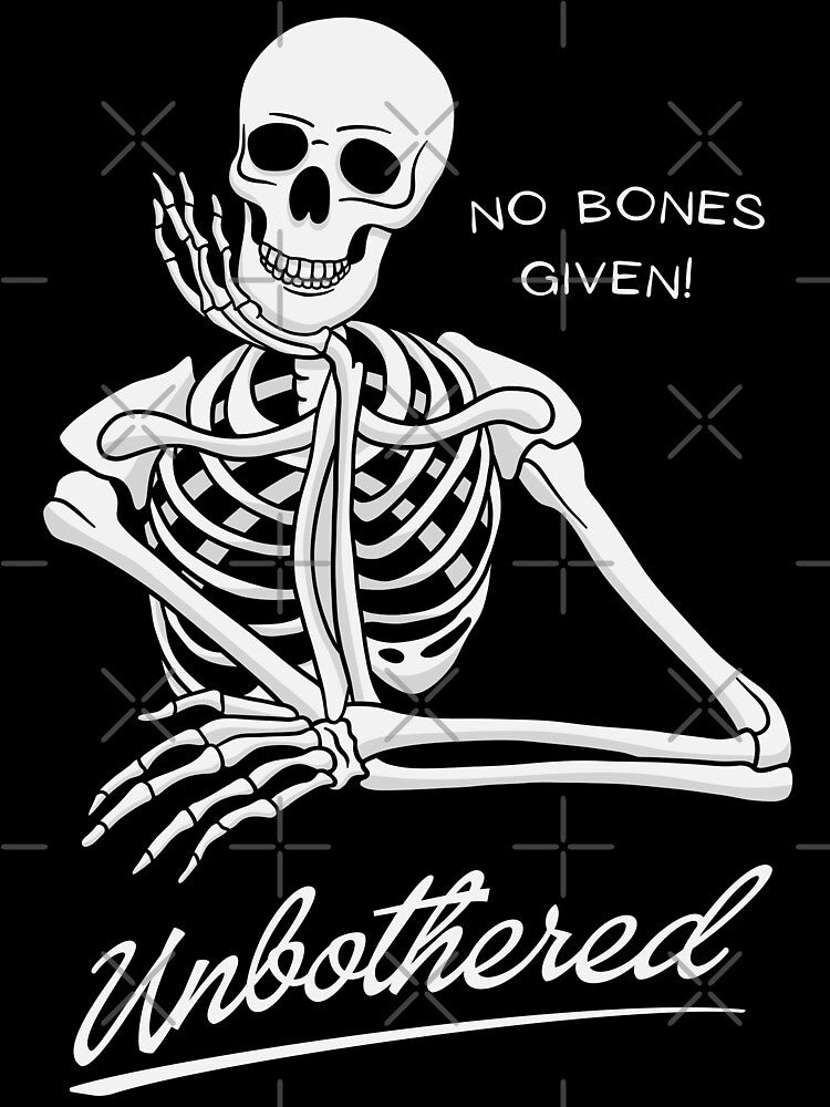 Unbothered Skeleton by threadsjam