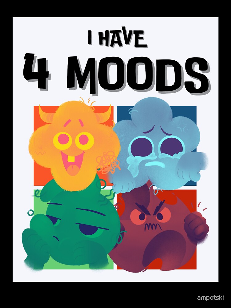 I Have 4 Moods by ampotski