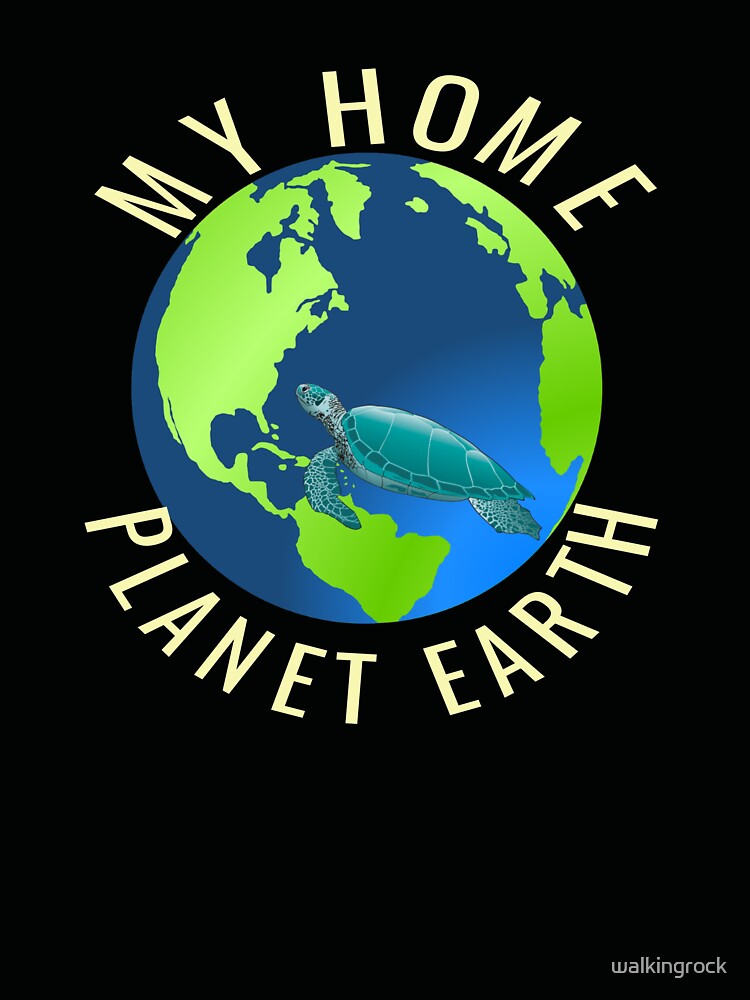 Planet Earth Home To Sea Turtle Gifts by walkingrock
