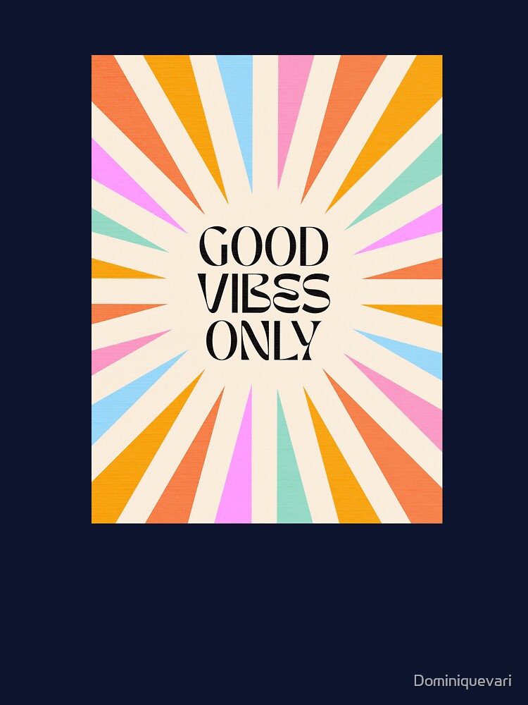 Good Vibes Only Typography - Retro colourful Rainbow Sunburst by Dominiquevari