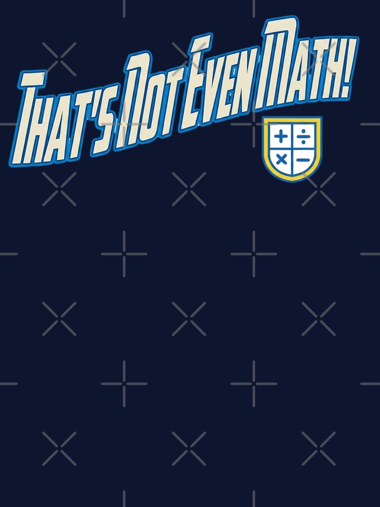 That's Not Even Math! | Funny Battle Cry Ver.1 by Pandemonium Art & Design