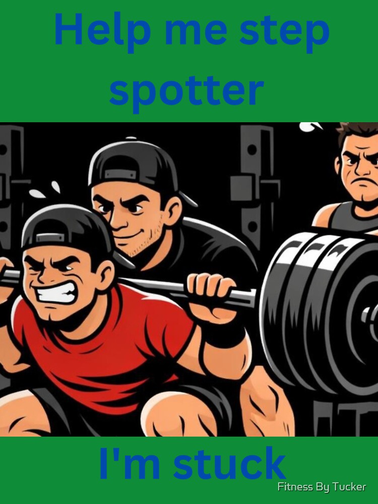 Help Me Step Spotter Gym Meme by Fitness By Tucker