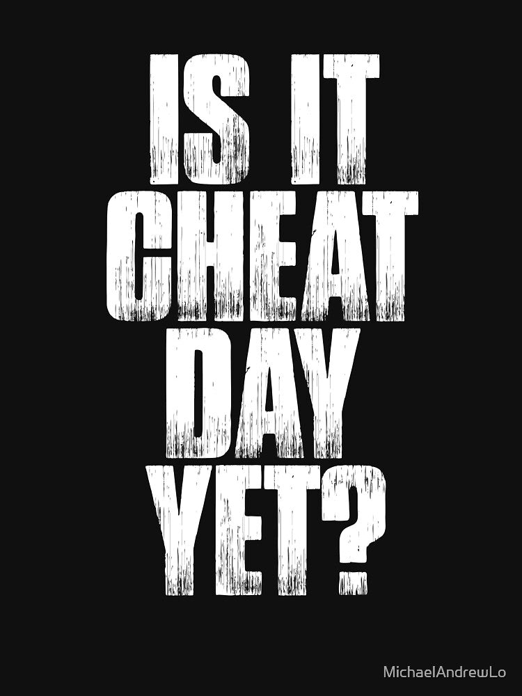 IS IT CHEAT DAY YET? by MichaelAndrewLo