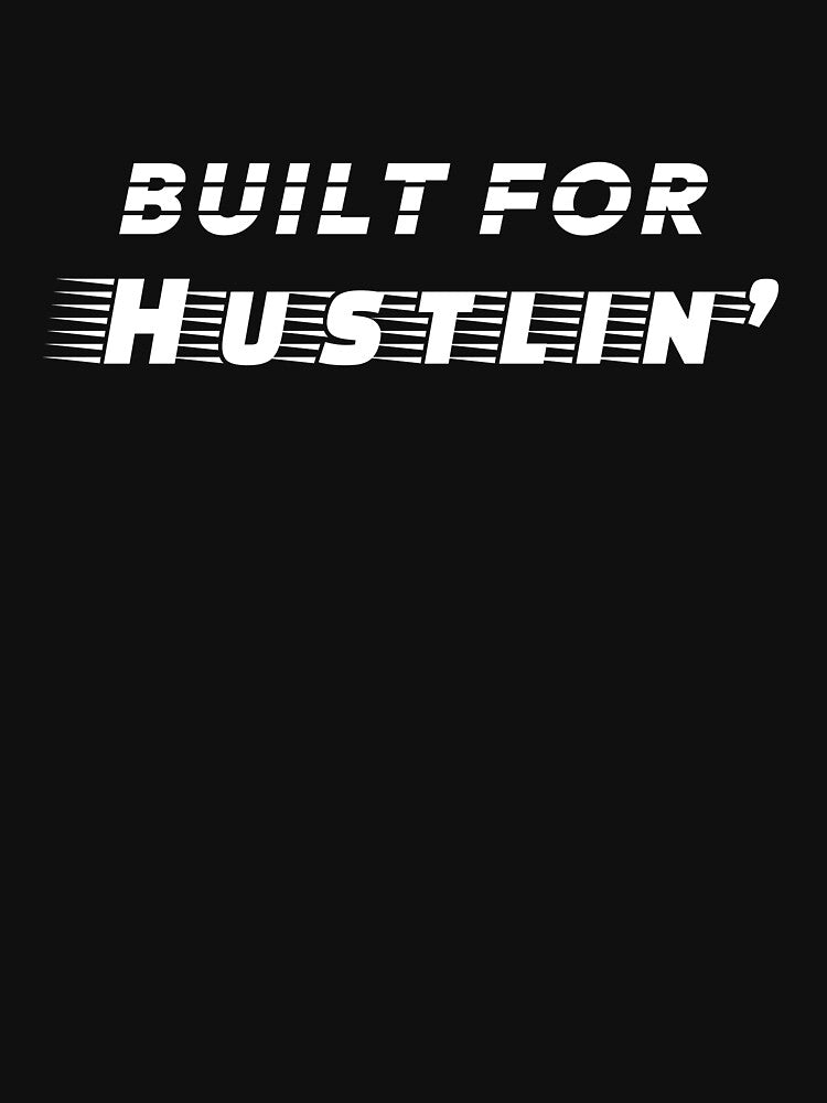 Built for Hustlin' by odkocreative