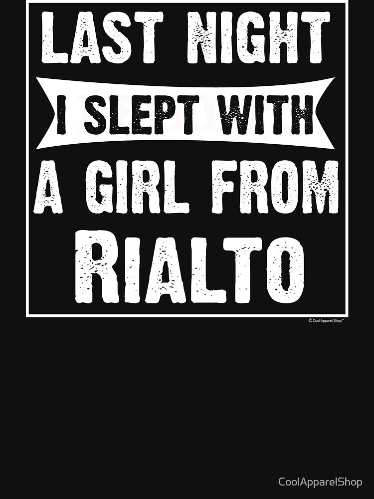 Last Night I Slept With Girl From Rialto. Funny Gift by CoolApparelShop
