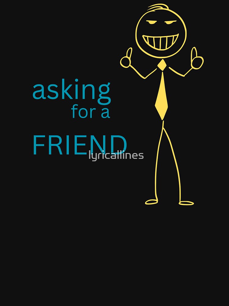 Asking for a friend by lyricallines