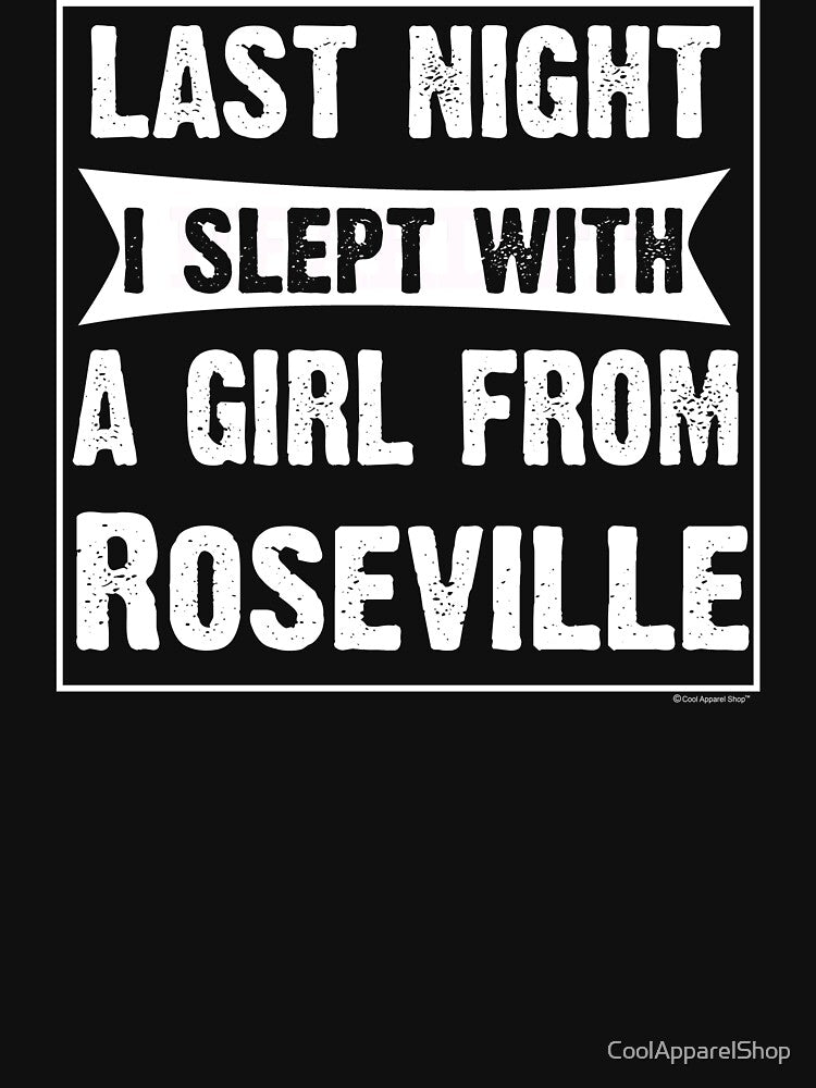 Last Night I Slept With Girl From Roseville. Funny Gift by CoolApparelShop