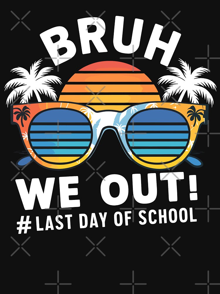 Bruh We Out Last Day of School Celebration by Quirky Shirts