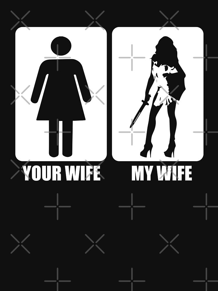 Your Wife My Wife T shirt by Mill8ion