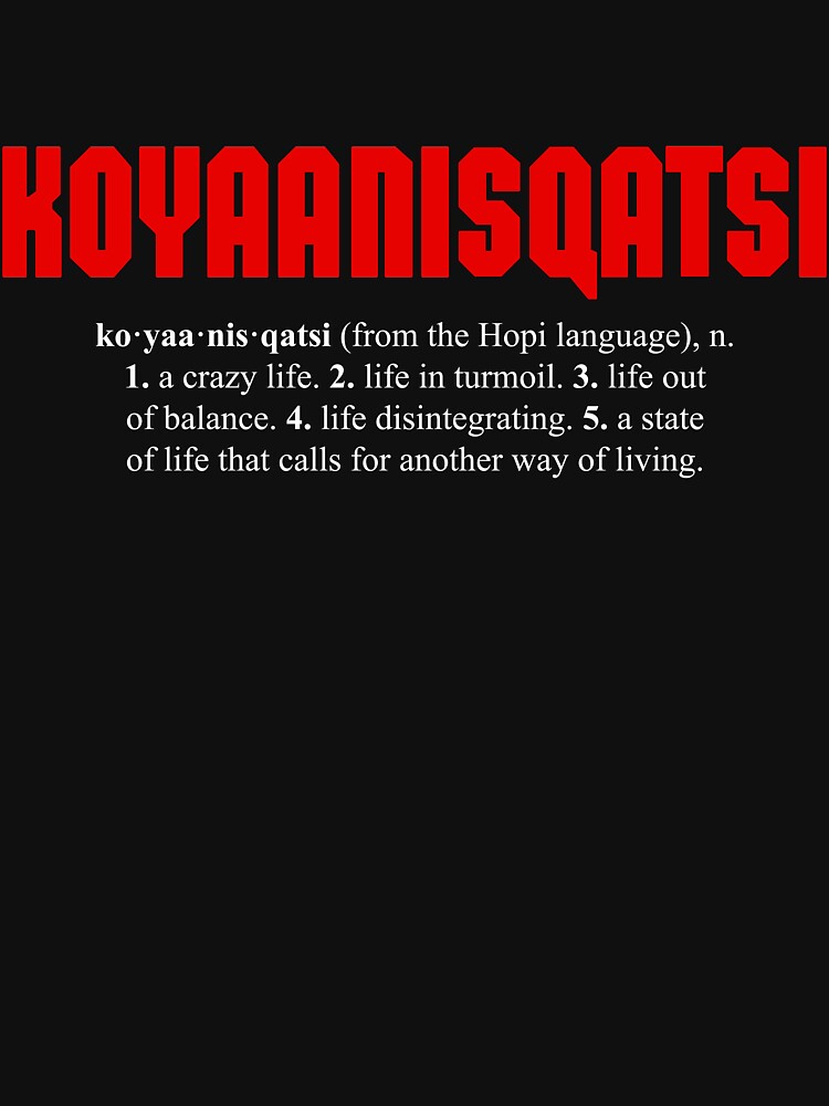 KOYAANISQATSI + definition (white text) by allyosaugh
