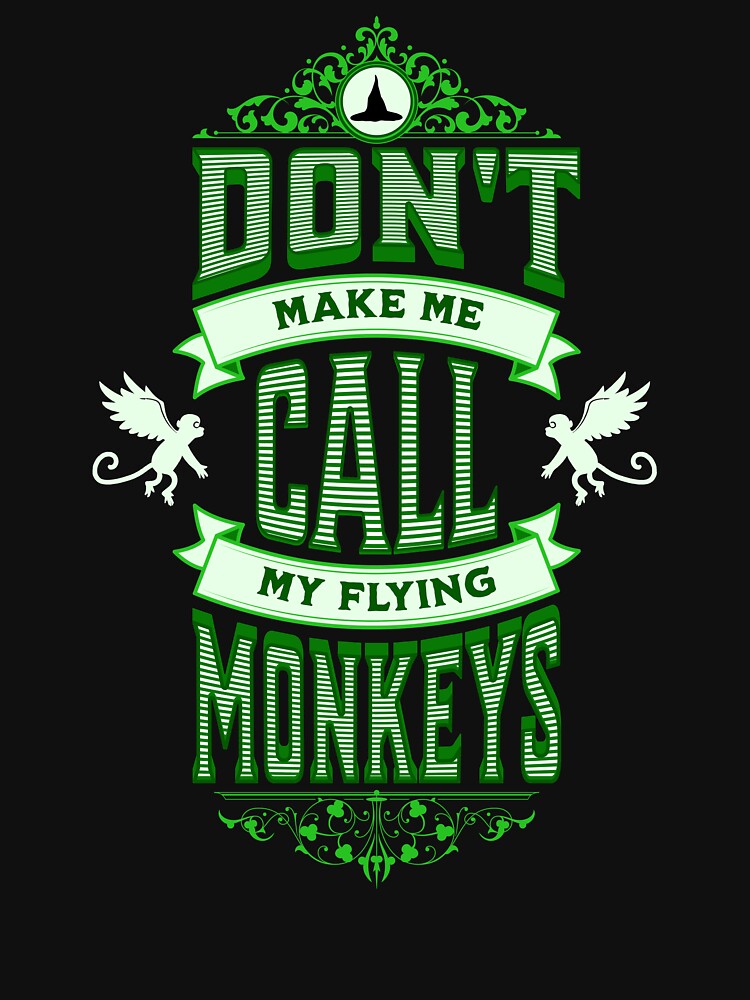 Don't Make Me Call My Flying Monkeys by ArtfulDodger9