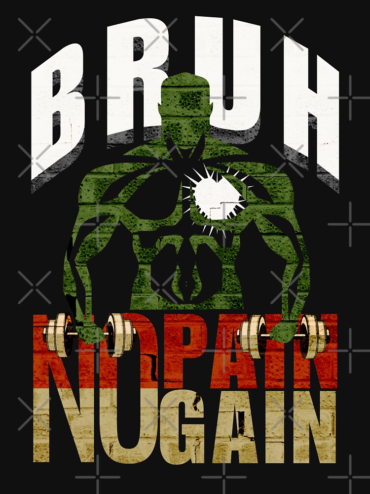 Funny Bruh - No Pain No Gain by WGBTee