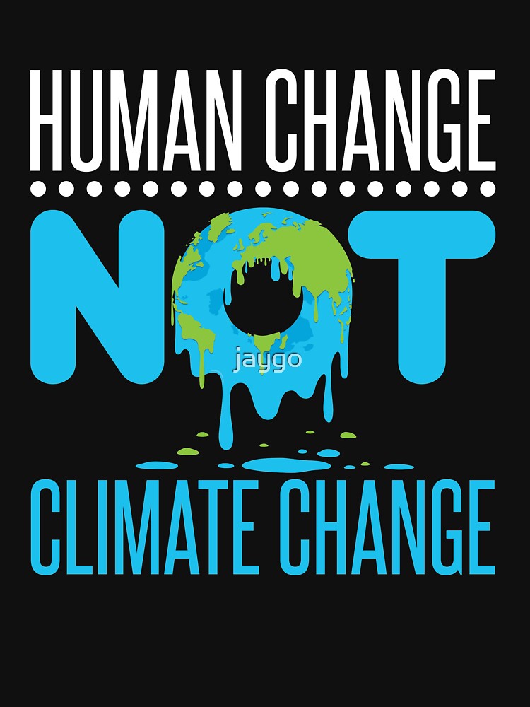 Human Change Not Climate Change by jaygo