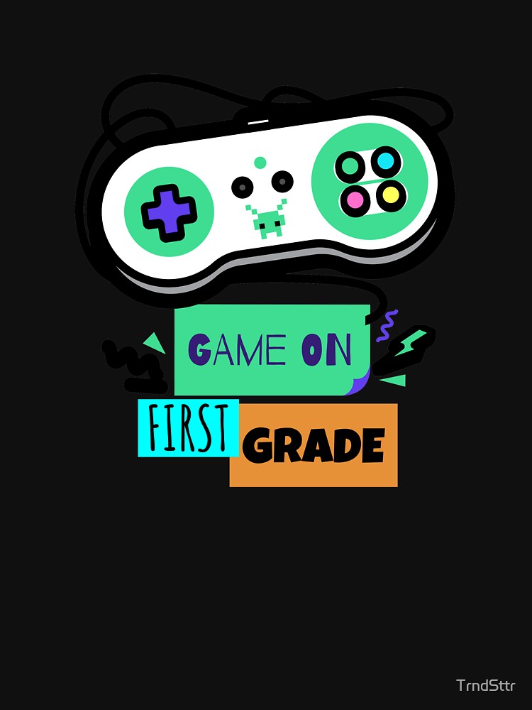 Game on First Grade - First Day of 1st Grade Back to School by TrndSttr