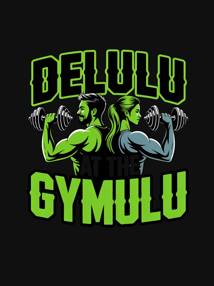 Delulu At The Gymulu T-Shirt – Funny Gym Motivation Tee for Lifters by Ashley critters