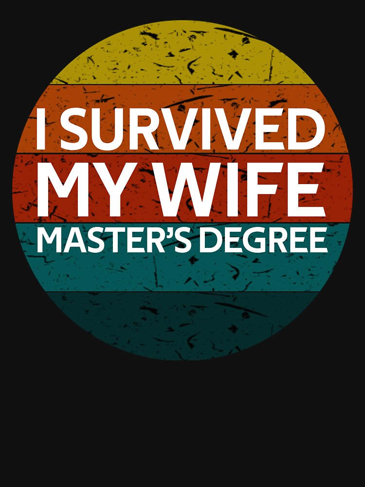 I survived my wifes masters degree Vintage Gifts by rachidhaz