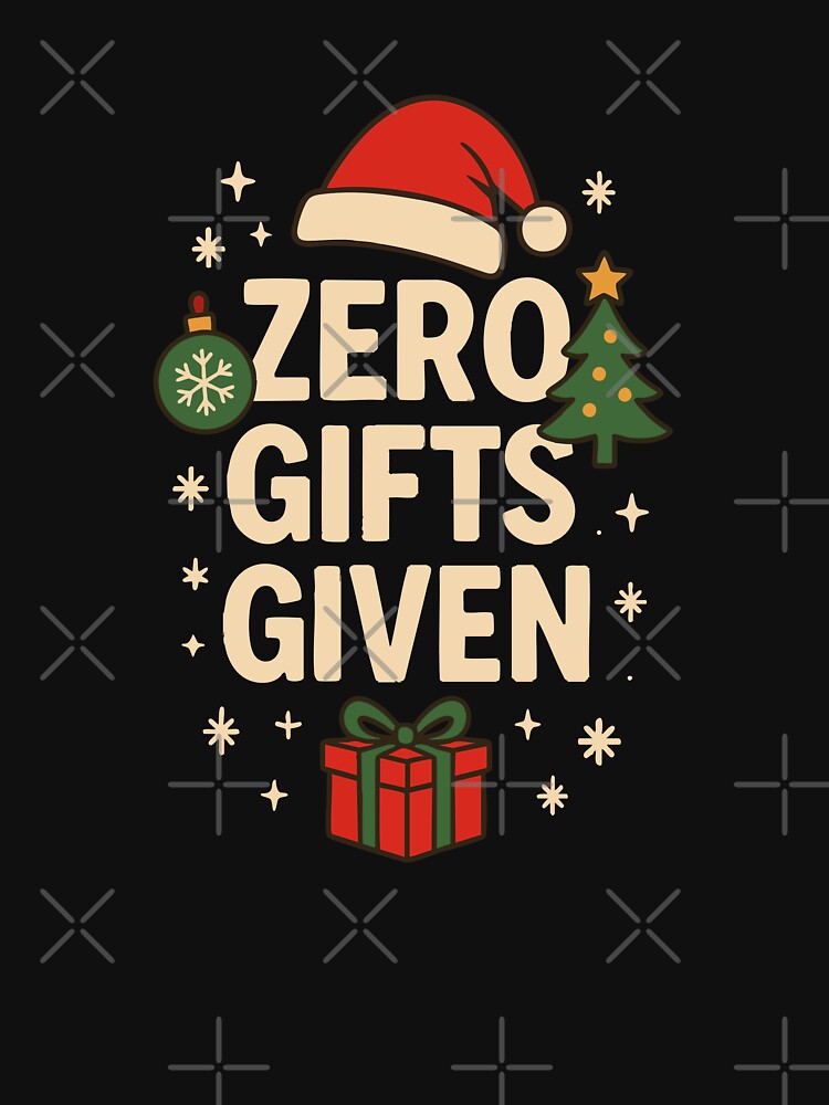 Zero Gifts Given Funny Christmas Design by graphicnew