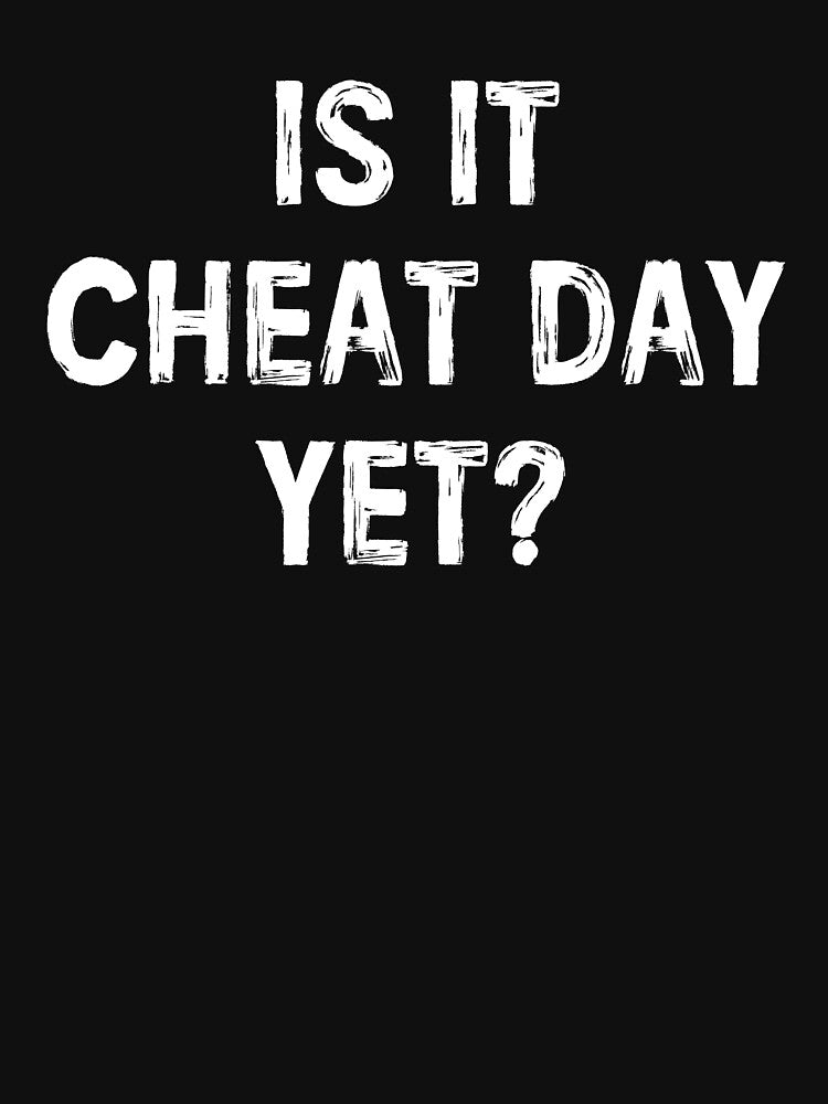 Is It Cheat Day Yet - Workout Gym Funny Saying by manueldila